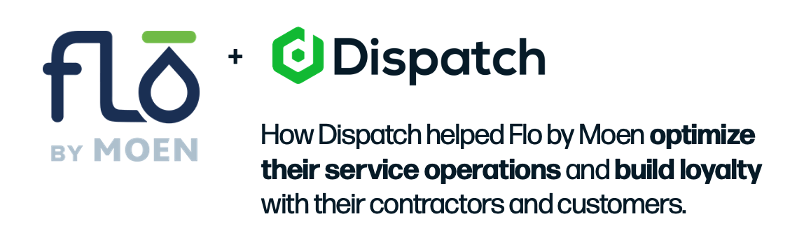 Flo by Moen and Dispatch Case Study graphic image that describes how Dispatch helped Flo by Moen optimize their service operations and build loyalty with their contracts and customers