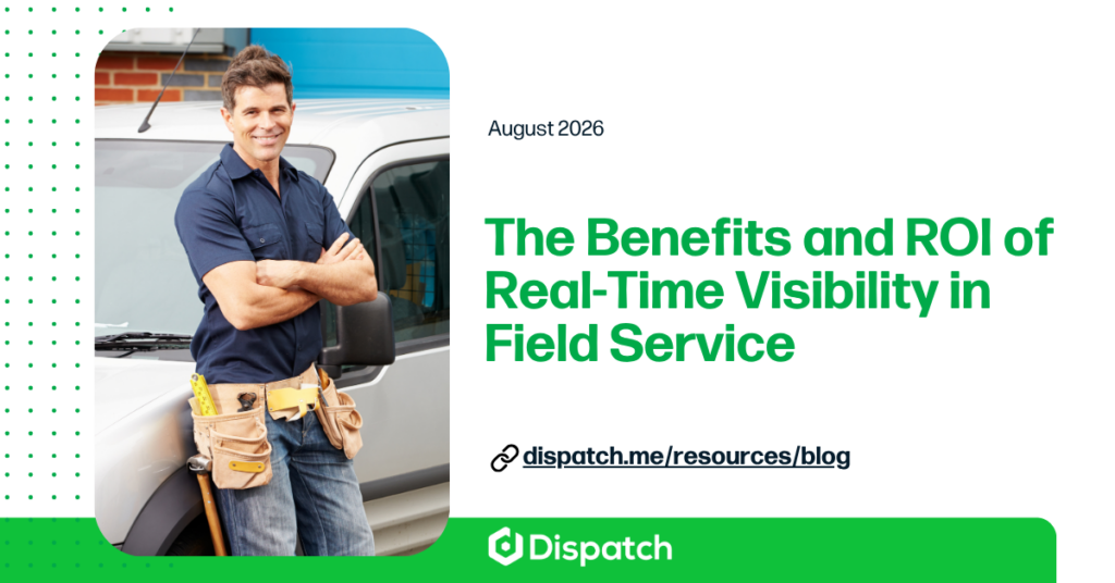 The Benefits and ROI of Real-Time Visibility in Field Service (1)